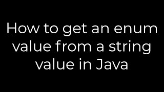 Java :How to get an enum value from a string value in Java(5solution)