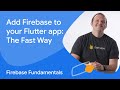 Add Firebase to your Flutter app: The fast way