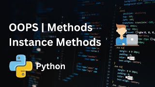 33. Instance Methods | OOPs Building Block | Python