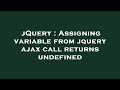 jQuery : Assigning variable from jquery ajax call returns undefined