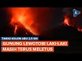 Gunung Lewotobi Laki-Laki Masih Terus Meletus, Tinggi Kolom Abu 2,5 Km