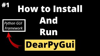 How To Install And Run DearPyGui | DearPyGui Tutorial For Beginners