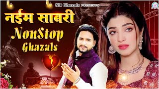 नईम साबरी NonStop Ghazals | Latest Hit Ghazals | Hindi Sad Songs | Sad Ghazal 2023