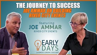 Early Days EP26 -The Journey to Success: Joe Ammar on Building River City Events