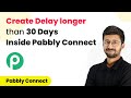 How to Create a Delay Longer than 30 Days Using Pabbly Connect