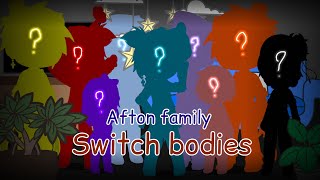 Afton family switch bodies || Afton family || My AU || ???