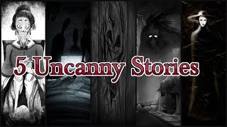 5 Uncanny Stories