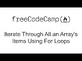 Iterate Through All an Array's Items Using For Loops - Basic Data Structures - Free Code Camp