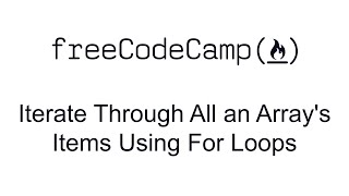 Iterate Through All an Array's Items Using For Loops - Basic Data Structures - Free Code Camp