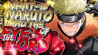 What If Naruto Had The Lords Eyes? | The Movie |