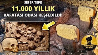 ÖNEMLİ KEŞİF: Sefer Tepe'de 11 Bin Yıllık 'KAFATASI ODASI' Keşfedildi!