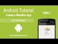 Android Tutorial: Create a Weather App with Yahoo Weather API - Part 1 of 3 Android Tutorial: Create a Weather App with Yahoo Weather API - Part 1 of 3