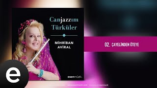 Mihriban Aviral - Çayelinden Öteye - Official Audio