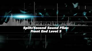 Split/Second Sound Files: Front End Level 5
