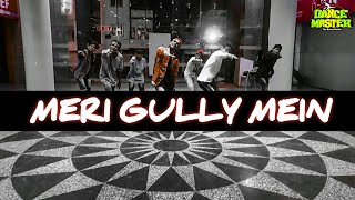 Meri Gully Mein | Dance Video | Ranveer Singh | Gully Boy | Dance Master Choreography | Hip Hop