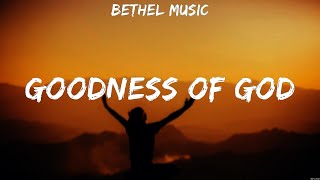 Bethel Music - Goodness of God (Lyrics) Hillsong Worship
