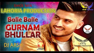 BALLE BALLE GURNAM BHULLAR  DHOL MIX NEW REMIX LAHORIA PRODUCTION DJ ARSH