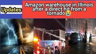 Amazon warehouse in Illinois after a direct hit from a tornado|Updates of tornado in Amazon