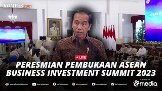 🔴LIVE - Presiden Jokowi Resmikan Pembukaan ASEAN Business Investment Summit 2023