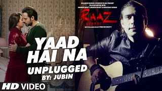 YAAD HAI NA (UNPLUGGED) Video Song | Raaz Reboot | Jubin Nautiyal | T-Series