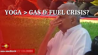 Ranil and Minister perform Yoga, while thousands wait in line for Gas \u0026 Fuel