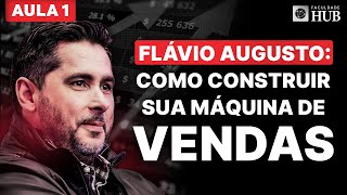 O MÉTODO FLÁVIO AUGUSTO PARA VOCÊ CRIAR SUA MÁQUINA DE VENDAS – AULA 1