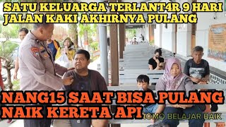 SATU KELUARGA SOPIR 9 HARI JALAN KAKI TERLANT@R 3 BULAN TIDAK DIGAJI AKHIRNYA PULANG NAIK KERETA