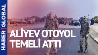 Aliyev, Karabağ Ziyaretinde Hadrut-Cebrayıl-Şükürbeyli Otoyolunun Temelini Attı