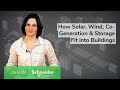 How Solar, Wind, Co-Generation and Storage Fit into Buildings | Schneider Electric