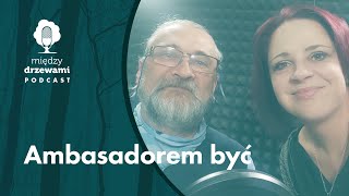 Między Drzewami #85 Ambasadorem być. O kampanii Dla Lasu Dla Ludzi [dr Andrzej Kruszewicz] | PODCAST