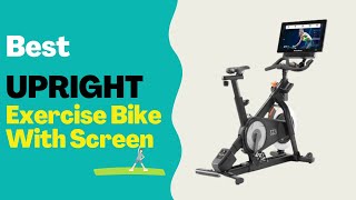 Best Upright Exercise Bike With Screen Of 2022