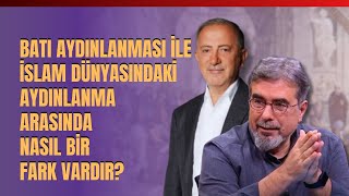 Batı Aydınlanması İle İslam Dünyasındaki Aydınlanma Arasında Nasıl Bir Fark Vardır?