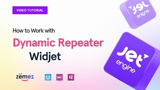 JetEngine: How to Work with Dynamic Repeater Widget