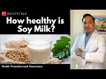 How healthy is Soy Milk? Health benefits of Soy Milk