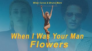 Download Flower x When I Was Your Man - Miley Cyrus & Bruno Mars - Mashup mp3