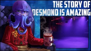 The Story of Desmond is Amazing