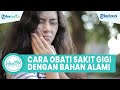 5 Cara Mudah Obati Sakit Gigi dengan Bahan Alami Tanpa Obat: Bawang Putih hingga Es Batu