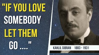 Timeless Khalil Gibran Quotes | If You Love Sombody Let Them Go.... @PMQ