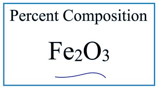 How to find the Percent Composition of Fe in Fe2O3 --- Iron (III) oxide
