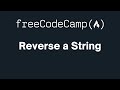 freeCodeCamp - Reverse a String