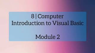 8 Computer | Visual Basic | Module 2