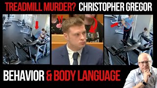 Treadmill Murder Trial: Christopher Gregor Behavior and Body Language