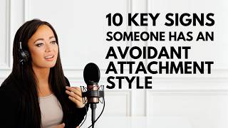 10 Key Signs Someone Has An Avoidant Attachment Style