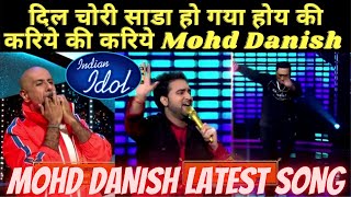 दिल चोरी साडा हो गया होय की करिये की करिये Mohd Danish I MOHD DANISH \u0026 HONEY SINGH INDIAN IDOL 2020.