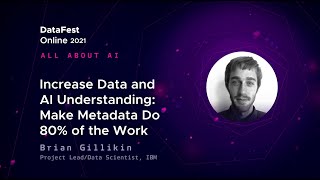Brian Gillikin - Increase Data and AI Understanding: Make Metadata Do 80% of the Work