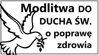 MODLITWA O SZYBKĄ POPRAWĘ STANU ZDROWIA DO DUCHA ŚWIĘTEGO