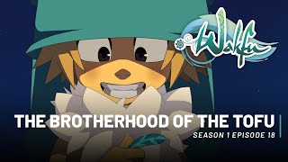 WAKFU S01E18 - The Brotherhood of the Tofu