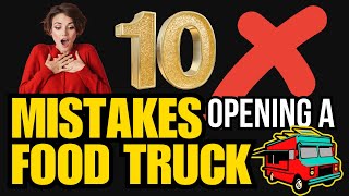Food Truck Success Secrets: Here Are The Top 10 Startup Mistakes To Avoid!