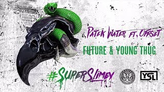 Future & Young Thug - Patek Water ft. Offset (Super Slimey)