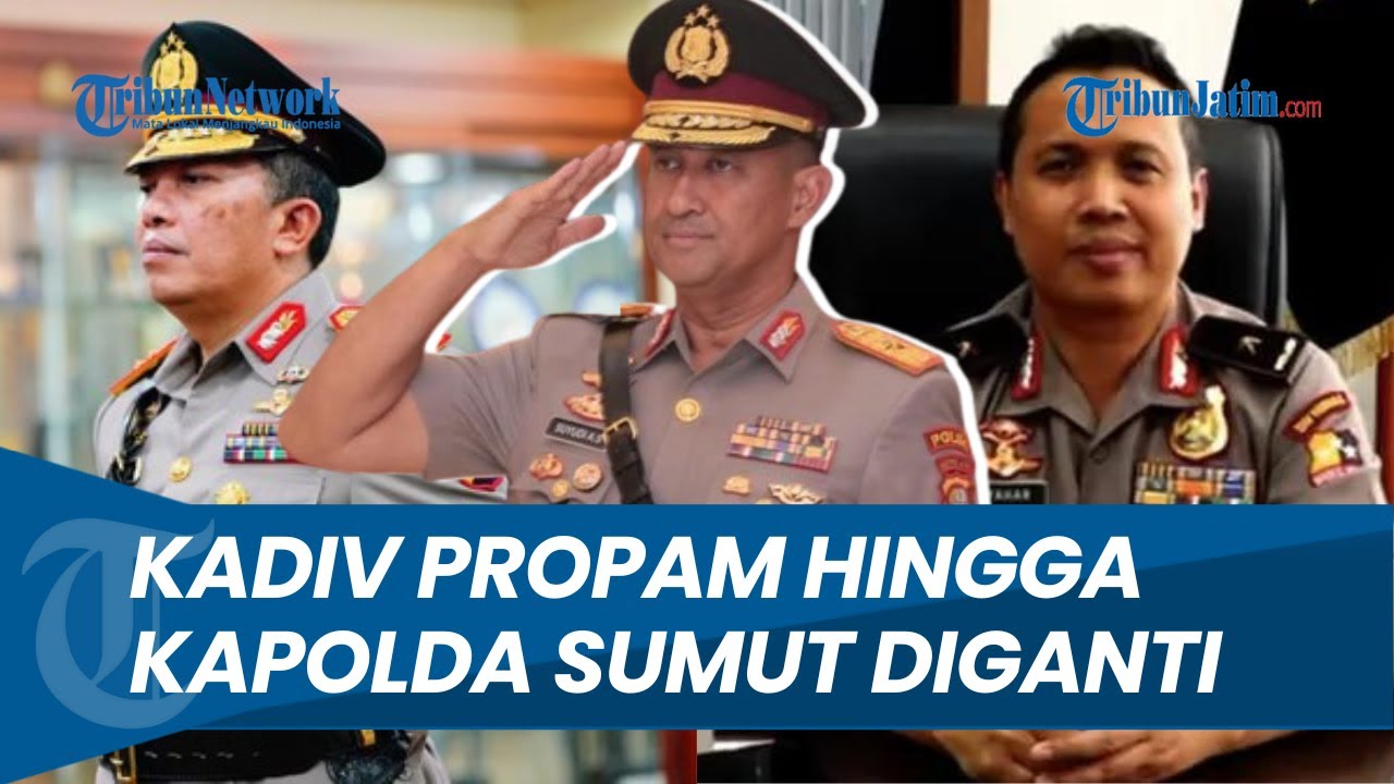 Polri Lakukan Mutasi Besar-besaran: Kadiv Propam Hingga Kapolda Sumut ...